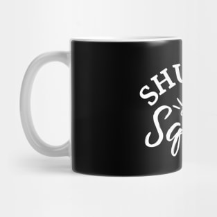 Shut Up and Squat Mug